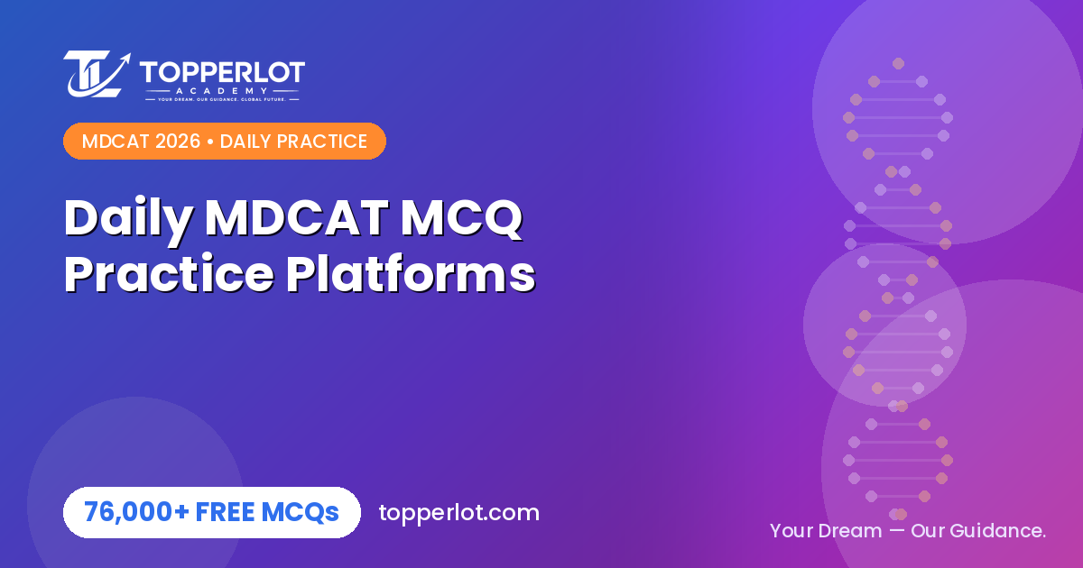 Best free MDCAT daily MCQ practice platforms 2026, Topperlot Academy