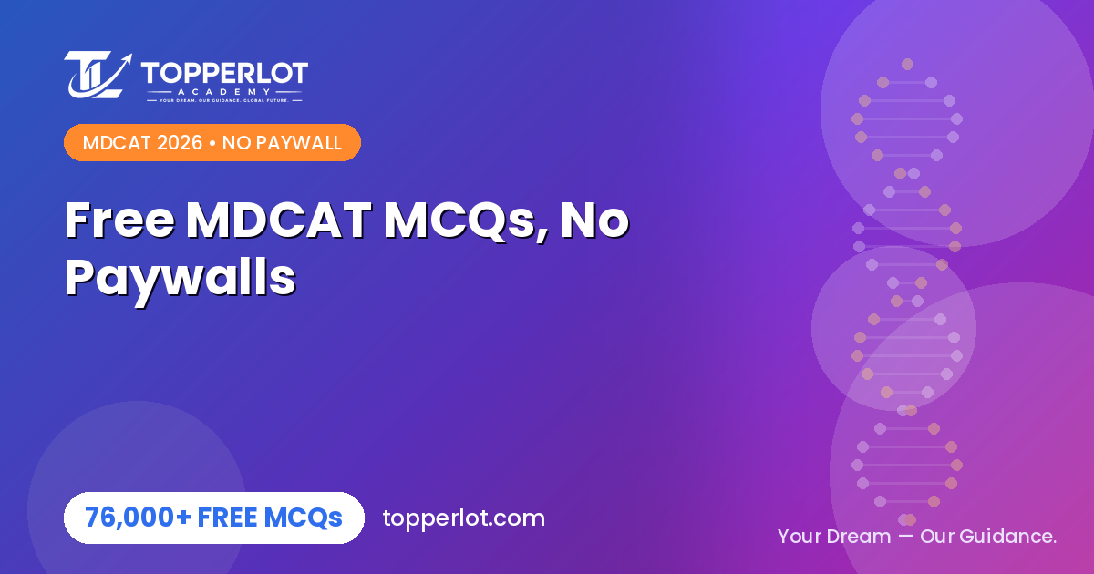 Best free MDCAT MCQs with no hidden paywalls 2026, Topperlot Academy