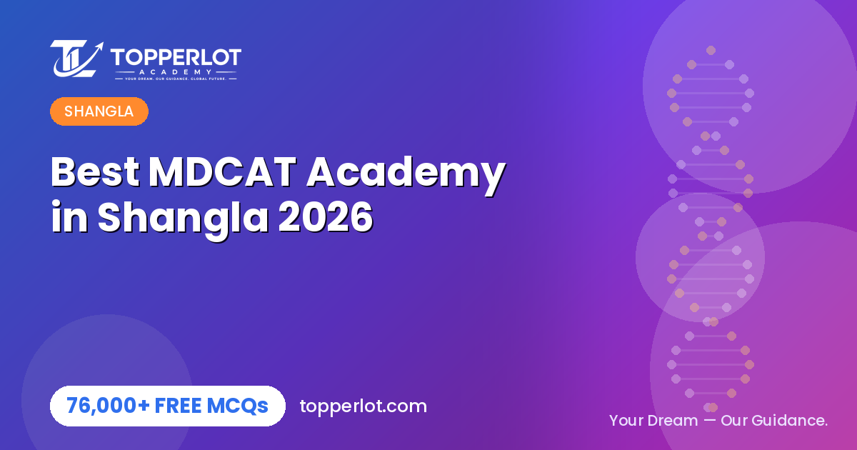 Best MDCAT academy in Shangla on Topperlot Academy