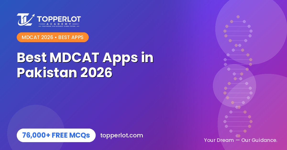 Best MDCAT apps in Pakistan 2026 on Topperlot Academy