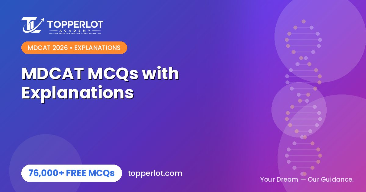 Best free MDCAT MCQ website with explanations 2026, Topperlot Academy