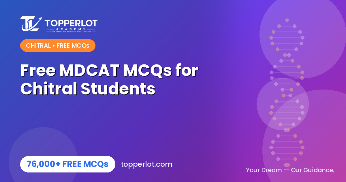 Free MDCAT MCQs for Chitral students on Topperlot Academy