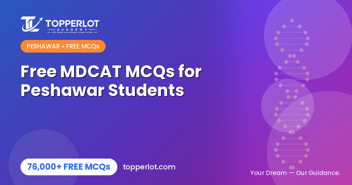Free MDCAT MCQs for Peshawar students on Topperlot Academy