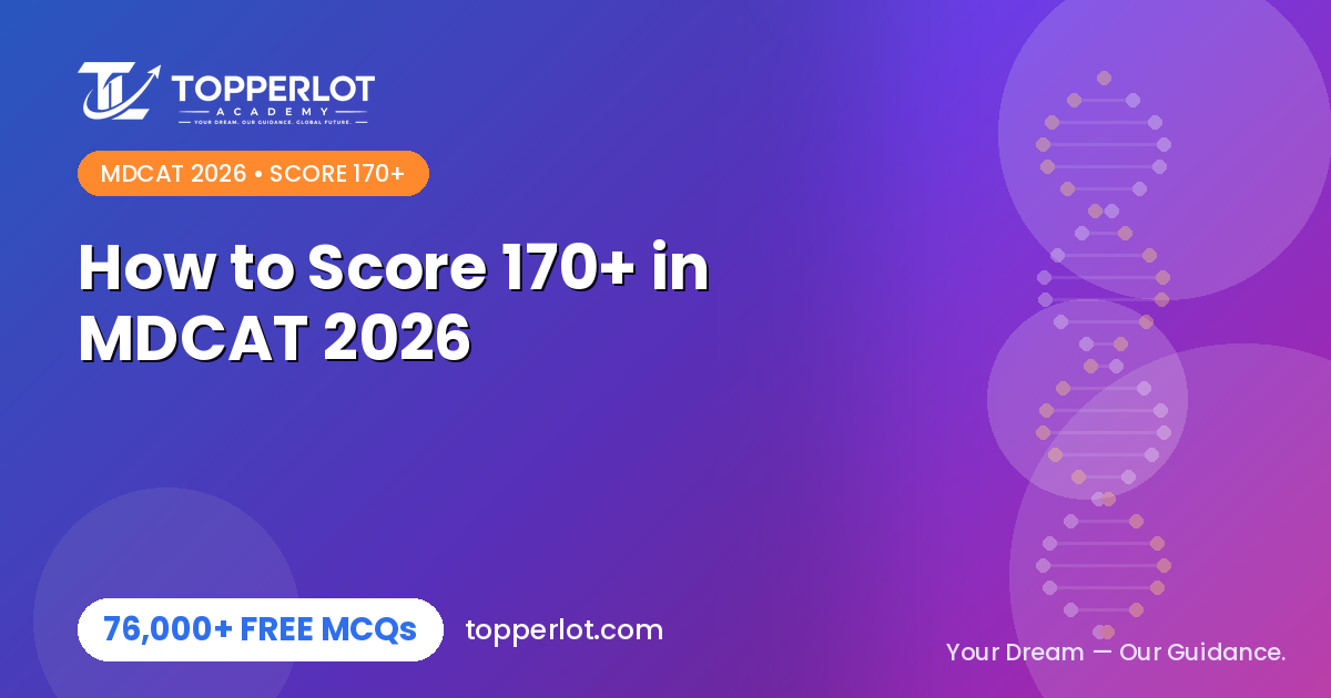 How to score 170 plus in MDCAT 2026 on Topperlot Academy