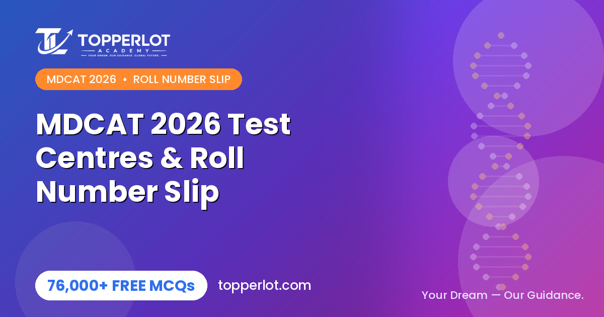 MDCAT 2026 test centres and roll number slip guide on Topperlot Academy