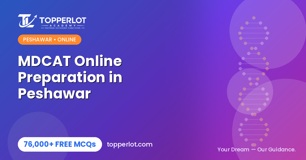 MDCAT online preparation in Peshawar on Topperlot Academy