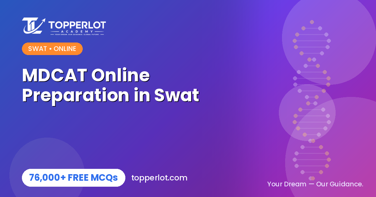 MDCAT online preparation in Swat on Topperlot Academy