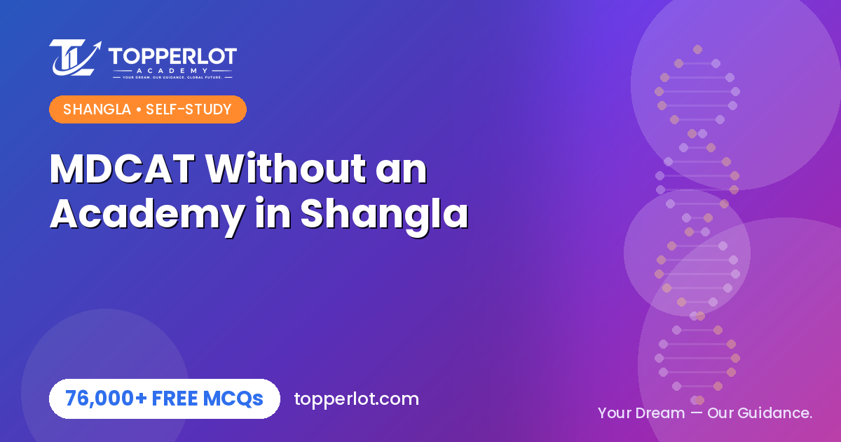 MDCAT self-study without coaching in Shangla on Topperlot Academy