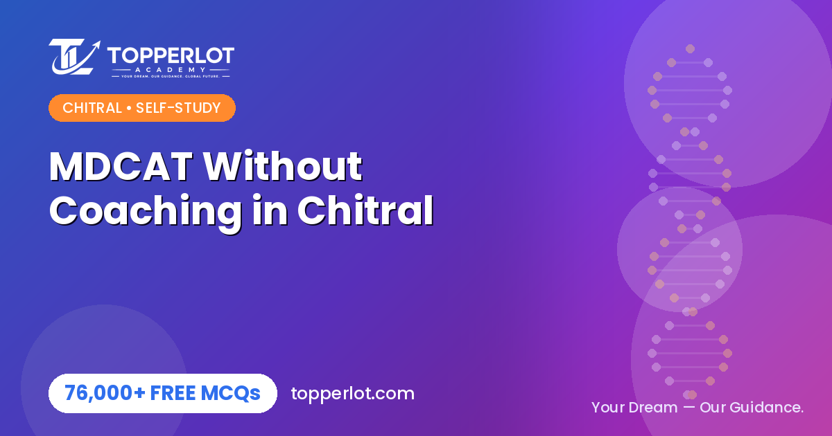 MDCAT self-study without coaching in Chitral on Topperlot Academy
