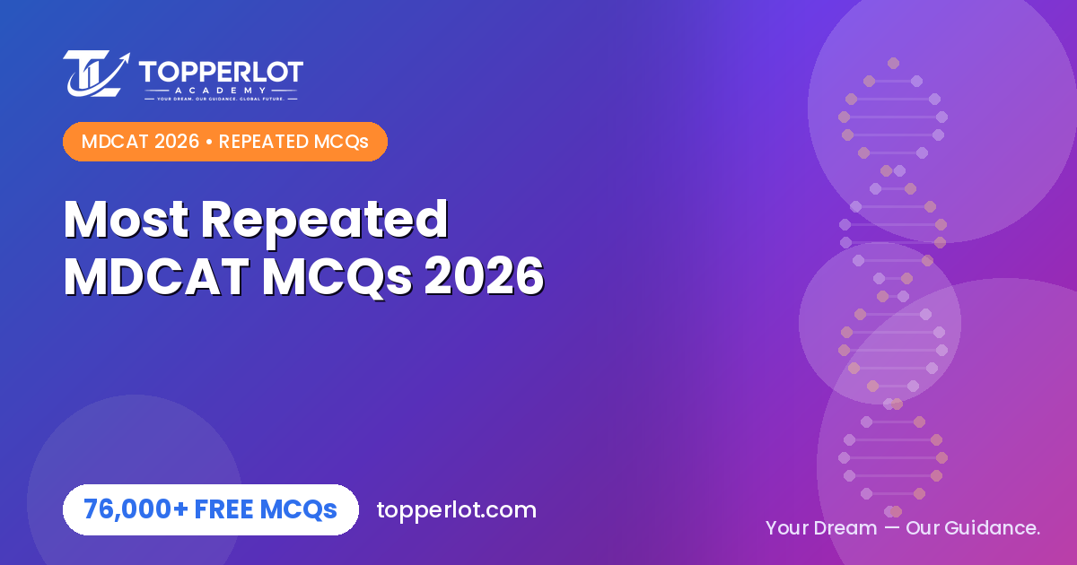 Most repeated MDCAT MCQs 2026 from past papers on Topperlot Academy