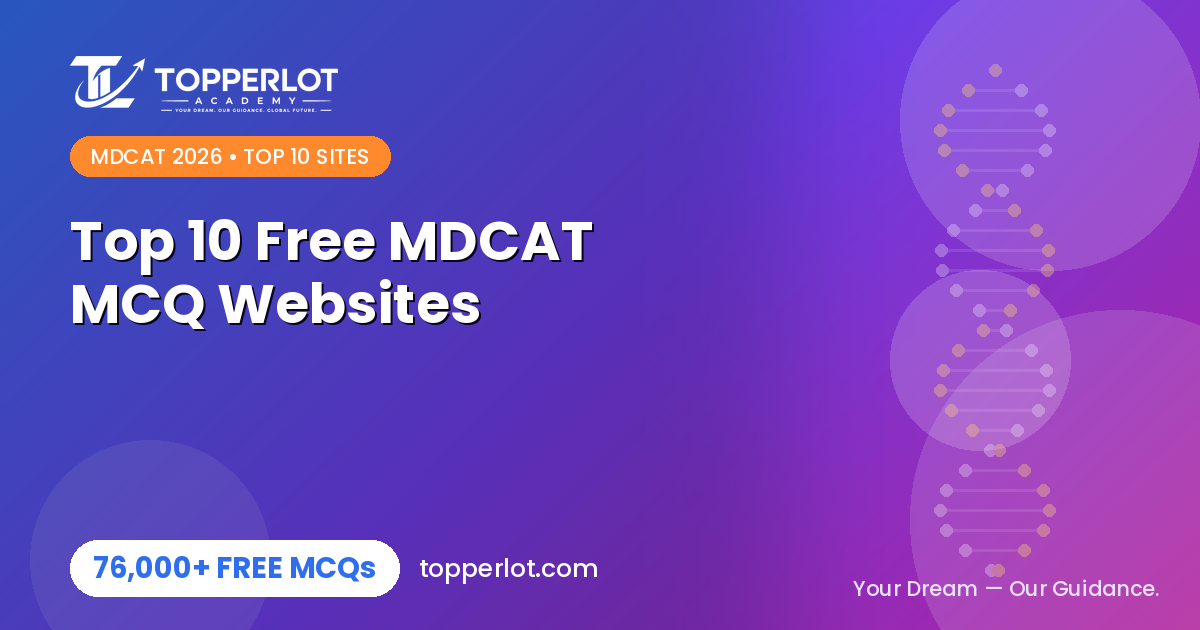 Top 10 free MDCAT MCQ websites in Pakistan 2026, Topperlot Academy