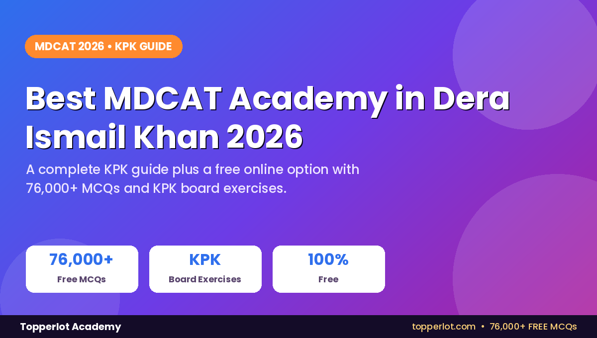Best MDCAT academy in Dera Ismail Khan 2026 complete KPK guide, Topperlot