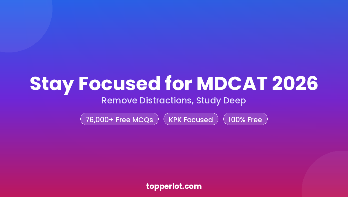 How to stay focused for MDCAT 2026 and remove distractions, Topperlot